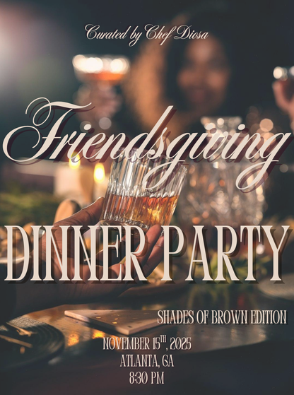 Friendsgiving Dinner Party | Shades of Brown Edition | Curated by Chef Diosa